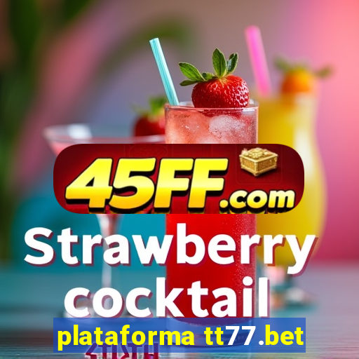 plataforma tt77.bet